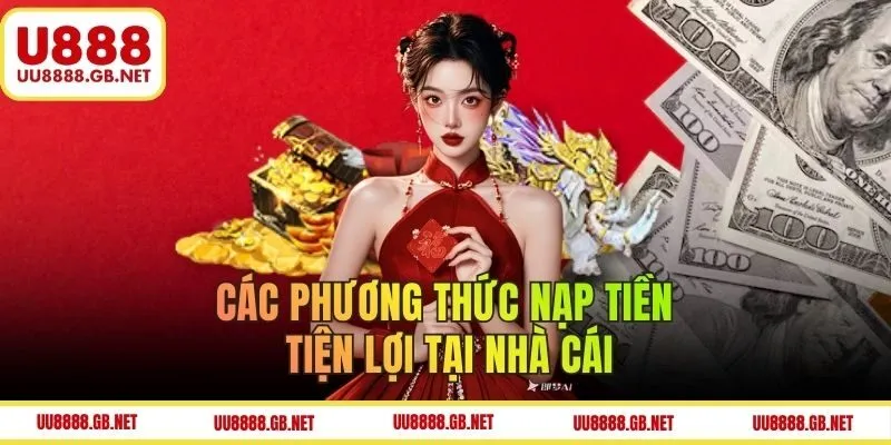 Các phương thức để nạp tiền U888 đơn giản nhất hiện nay