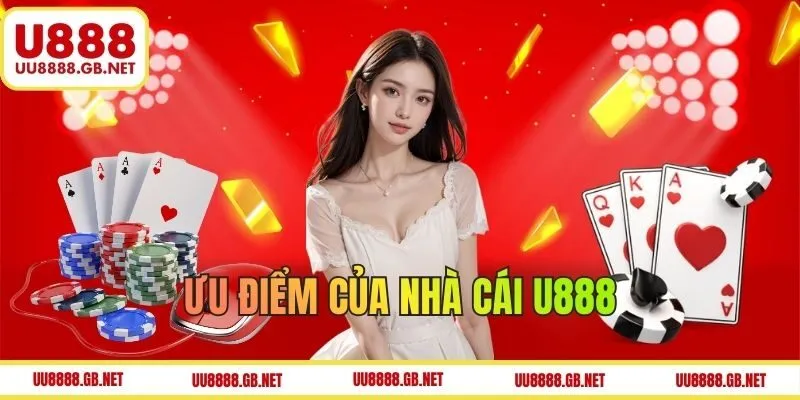 Ưu điểm nổi bật của nhà cái U888