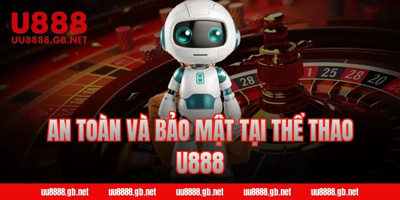 An toàn và bảo mật tại thể thao U888