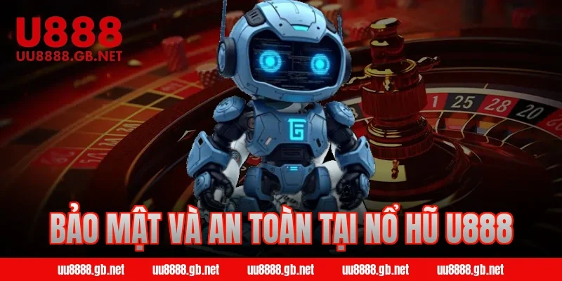 Bảo mật và an toàn tại nổ hũ U888
