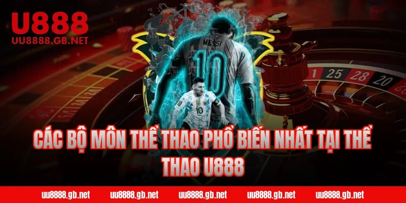 Các bộ môn thể thao phổ biến nhất tại thể thao U888