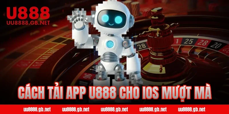 Cách tải app U888 cho iOS mượt mà