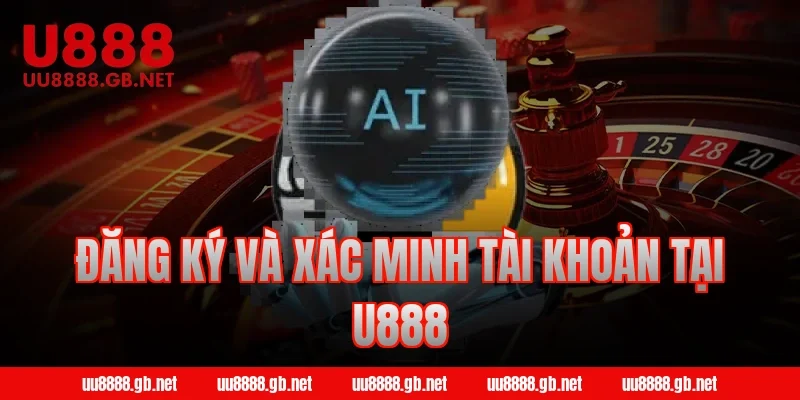 Đăng ký và xác minh tài khoản tại U888