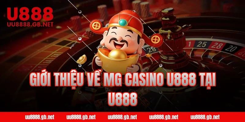 Giới thiệu về MG Casino U888 tại U888