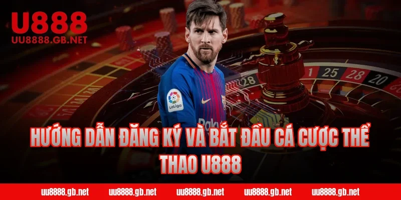 Hướng dẫn đăng ký và bắt đầu cá cược thể thao U888
