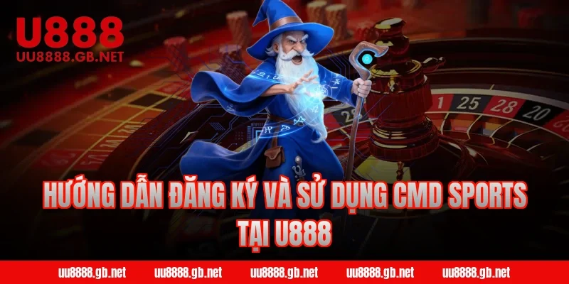Hướng dẫn đăng ký và sử dụng CMD Sports tại U888