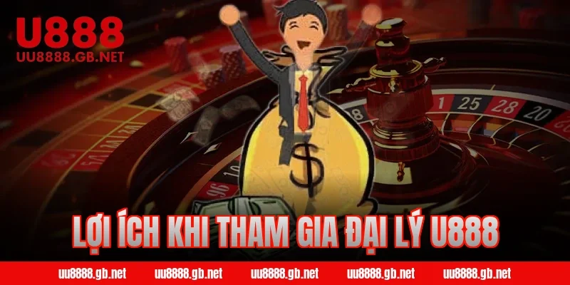 Lợi ích khi tham gia đại lý U888