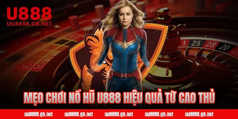Mẹo chơi nổ hũ U888 hiệu quả từ cao thủ