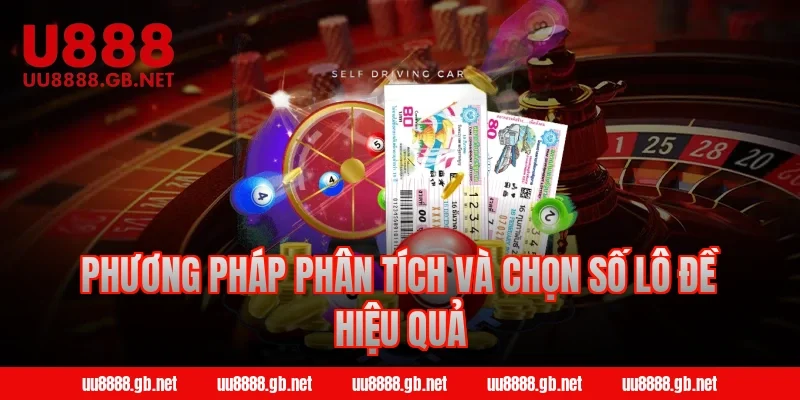 Phương pháp phân tích và chọn số lô đề hiệu quả