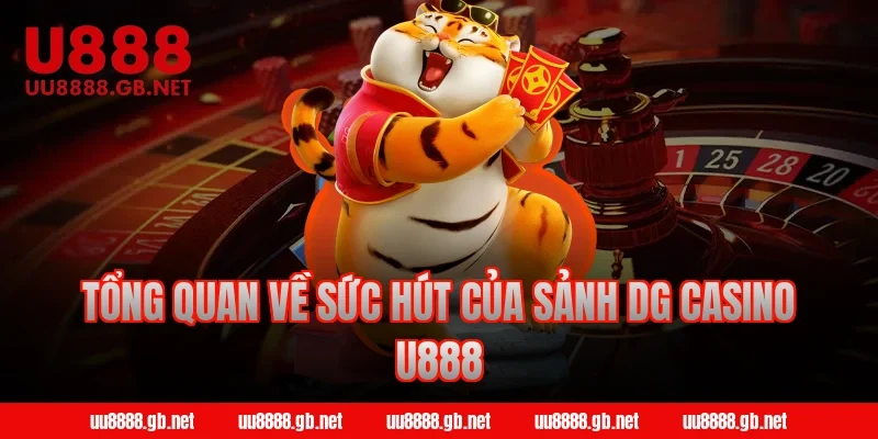 Tổng Quan Về Sức Hút Của Sảnh DG Casino U888